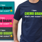 I Have Chemo Brain! What's Your Excuse?® T-shirt - NEW SHIRT COLORS AVAILABLE! Image