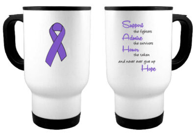 white travel mug with black bottom and handle, cursive writing reading Support the fighters, Admire the survivors, Honor the taken, and never ever give up Hope with a purple ribbon on the other side