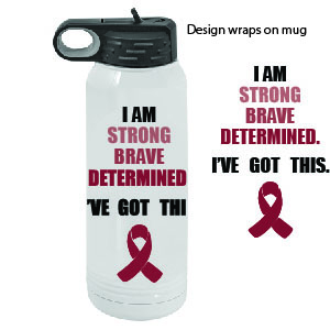 white water bottle with black text reading "I am strong brave determined I've got this" All capitol, with strong, brave and determined being red, a red ribbon beneath it