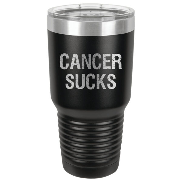 30oz Stainless Steel Tumbler in Black with the slogan "Cancer Sucks" laser engraved on the front of the tumbler.
