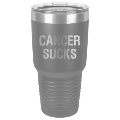 30oz Stainless Steel Tumbler in Dark Grey with the slogan "Cancer Sucks" laser engraved on the front of the tumbler.