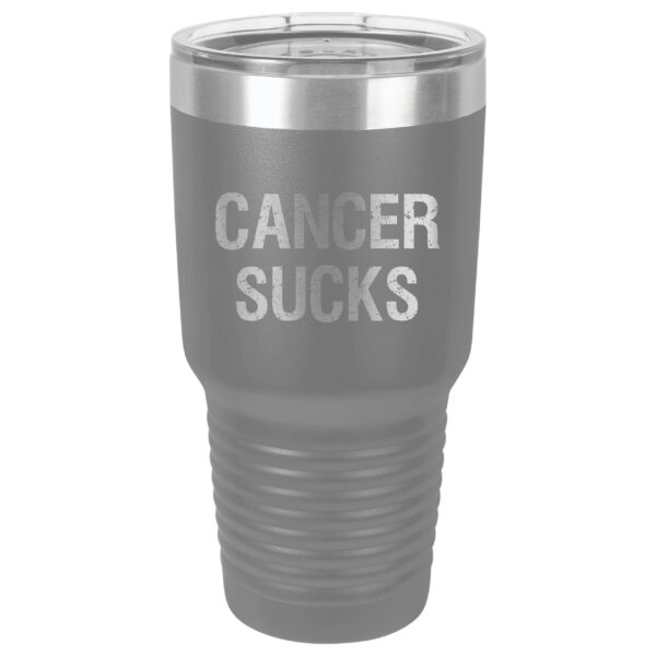 30oz Stainless Steel Tumbler in Dark Grey with the slogan "Cancer Sucks" laser engraved on the front of the tumbler.