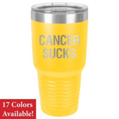 30oz Stainless Steel Tumbler in yellow with the slogan "Cancer Sucks" laser engraved on the front of the tumbler.