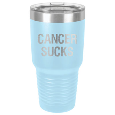 30oz Stainless Steel Tumbler in Light Blue with the slogan "Cancer Sucks" laser engraved on the front of the tumbler.