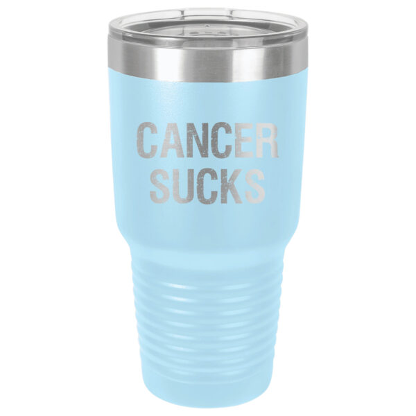 30oz Stainless Steel Tumbler in Light Blue with the slogan "Cancer Sucks" laser engraved on the front of the tumbler.