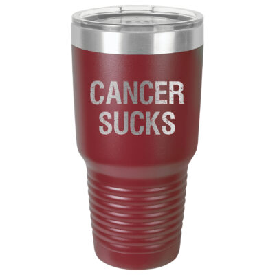 30oz Stainless Steel Tumbler in Burgundy with the slogan "Cancer Sucks" laser engraved on the front of the tumbler.