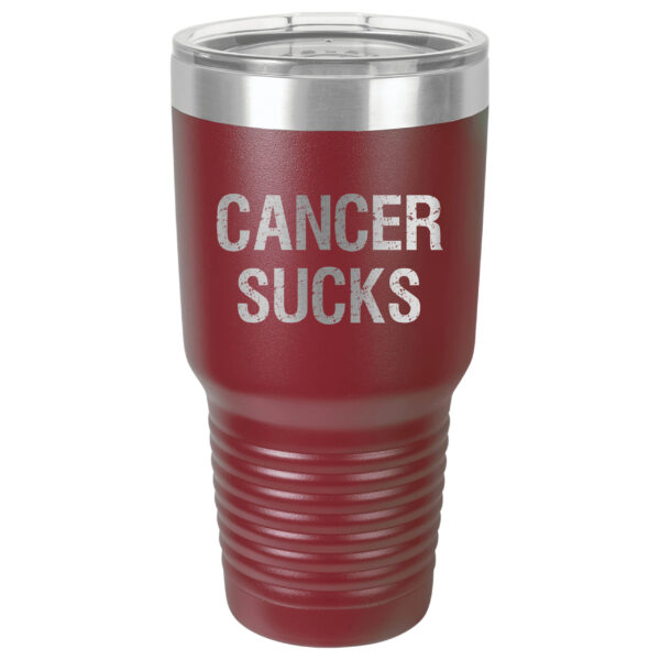 30oz Stainless Steel Tumbler in Burgundy with the slogan "Cancer Sucks" laser engraved on the front of the tumbler.