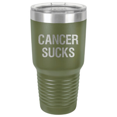 30oz Stainless Steel Tumbler in Olive Green with the slogan "Cancer Sucks" laser engraved on the front of the tumbler.