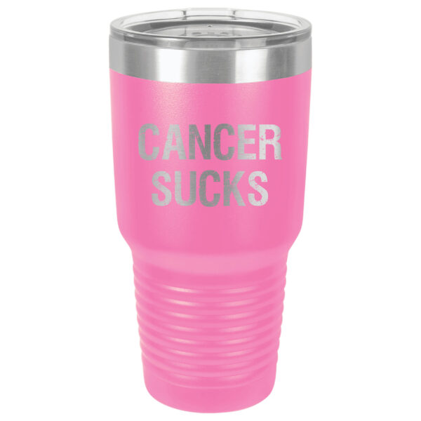30oz Stainless Steel Tumbler in Pink with the slogan "Cancer Sucks" laser engraved on the front of the tumbler.
