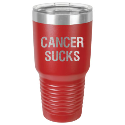 30oz Stainless Steel Tumbler in Red with the slogan "Cancer Sucks" laser engraved on the front of the tumbler.