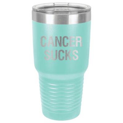 30oz Stainless Steel Tumbler in Teal with the slogan "Cancer Sucks" laser engraved on the front of the tumbler.