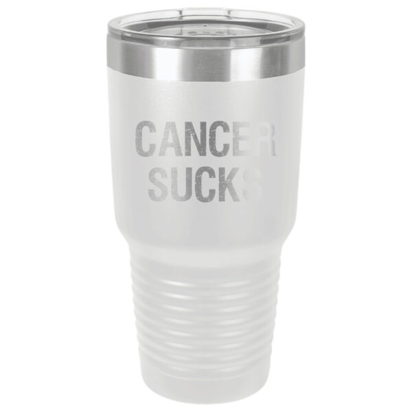 30oz Stainless Steel Tumbler in White with the slogan "Cancer Sucks" laser engraved on the front of the tumbler.