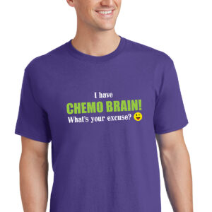 I Have Chemo Brain! What's Your Excuse?® T-shirt