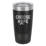 Choose Hope 20oz stainless steel tumbler in the black color representing melanoma cancer with the wording 'choose hope' and a cancer awareness ribbon laser engraved on the tumbler