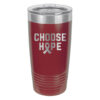 Choose Hope stainless steel tumbler with 20oz capacity in burgundy color representing multiple myeloma cancer with the wording 'choose hope' and a cancer awareness ribbon laser engraved on the tumbler