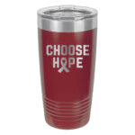 Choose Hope stainless steel tumbler with 20oz capacity in burgundy color representing multiple myeloma cancer with the wording 'choose hope' and a cancer awareness ribbon laser engraved on the tumbler