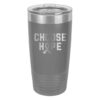 Choose Hope 20oz stainless steel tumbler in dark grey color representing brain cancer with the wording 'choose hope' and a cancer awareness ribbon laser engraved on the tumbler