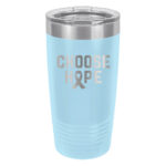 Choose Hope 20oz stainless steel tumbler in light blue color representing prostate cancer with the wording 'choose hope' and a cancer awareness ribbon laser engraved on the tumbler