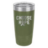 Choose Hope 20oz stainless steel tumbler in olive green color with the wording 'choose hope' and a cancer awareness ribbon laser engraved on the tumbler