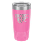 Choose Hope 20oz stainless steel tumbler in pink color representing breast cancer with the wording 'choose hope' and a cancer awareness ribbon laser engraved on the tumbler