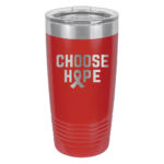 Choose Hope 20oz stainless steel tumbler in red color with the wording 'choose hope' and a cancer awareness ribbon laser engraved on the tumbler