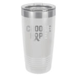 Choose Hope 20oz stainless steel tumbler in white color representing lung cancer with the wording 'choose hope' and a cancer awareness ribbon laser engraved on the tumbler