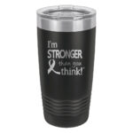 Image showing the I'm Stronger Thank you Think® 20oz. stainless steel tumbler in black with laser engraved design