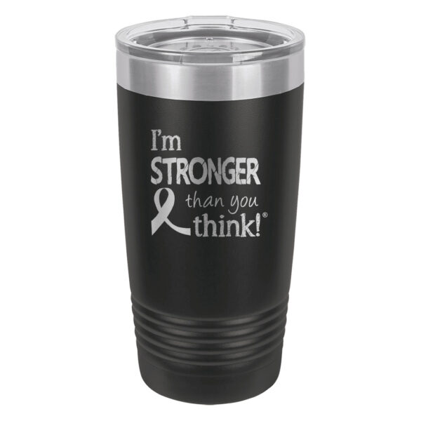 Image showing the I'm Stronger Thank you Think® 20oz. stainless steel tumbler in black with laser engraved design