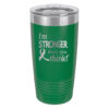 Image showing the I'm Stronger Thank you Think® 20oz. stainless steel tumbler in green with laser engraved design