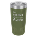 Image showing the I'm Stronger Thank you Think® 20oz. stainless steel tumbler in olive green with laser engraved design