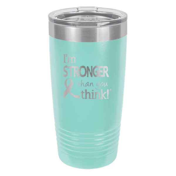 Image showing the I'm Stronger Thank you Think® 20oz. stainless steel tumbler in teal with laser engraved design